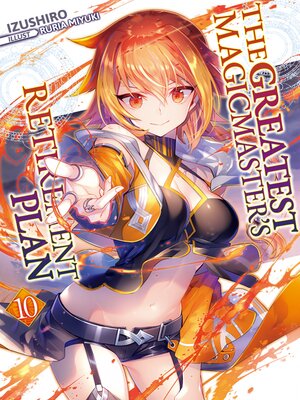 cover image of The Greatest Magicmaster's Retirement Plan, Volume 10